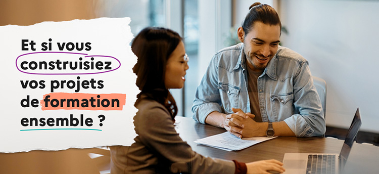 et si vous construisiez vos projets de formation ensemble ?